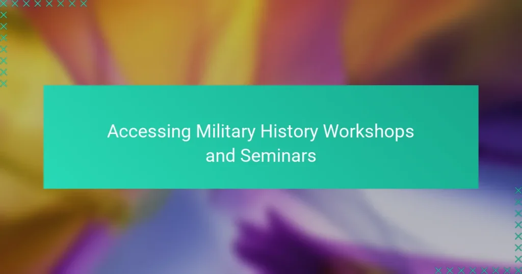 Accessing Military History Workshops and Seminars