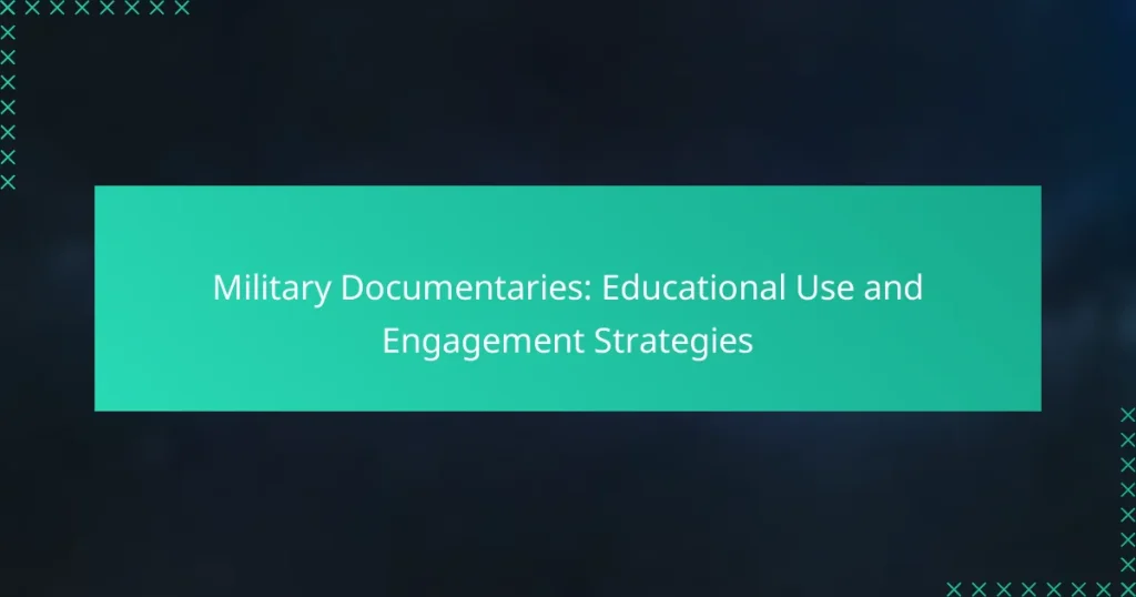 Military Documentaries: Educational Use and Engagement Strategies