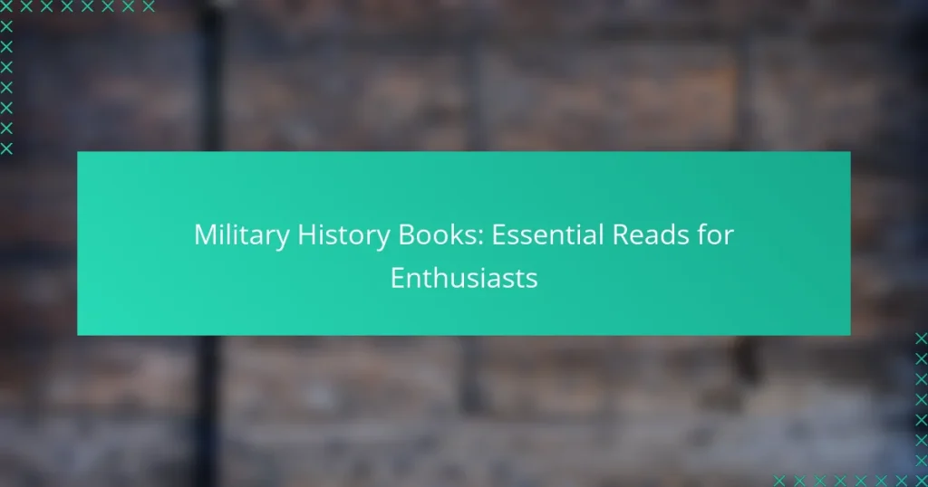Military History Books: Essential Reads for Enthusiasts
