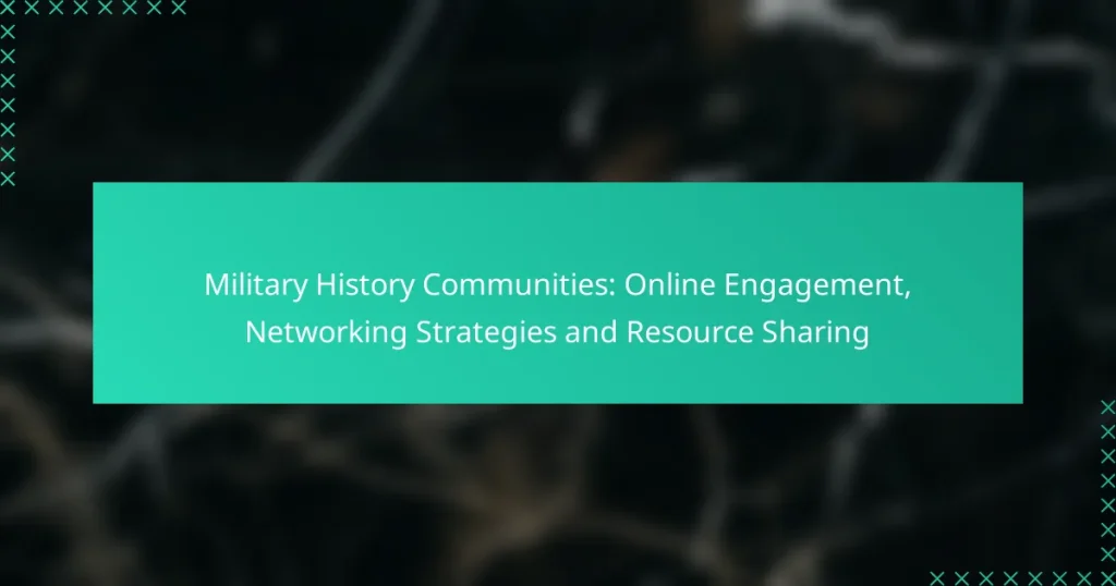 Military History Communities: Online Engagement, Networking Strategies and Resource Sharing