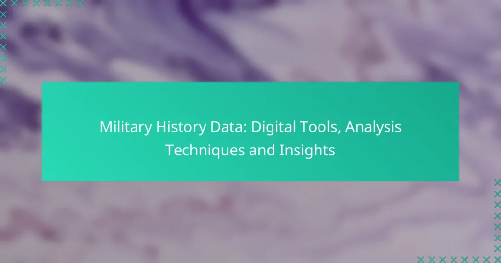 Military History Data: Digital Tools, Analysis Techniques and Insights