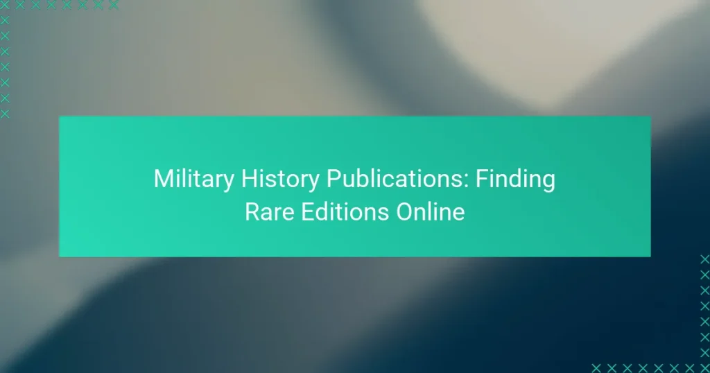 Military History Publications: Finding Rare Editions Online
