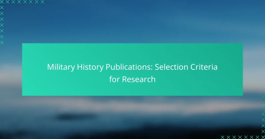 Military History Publications: Selection Criteria for Research