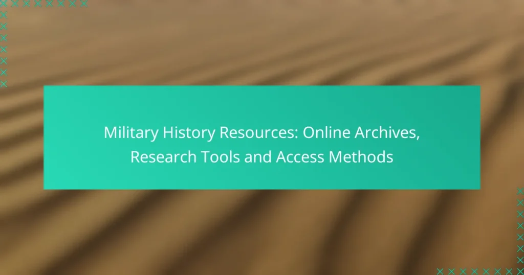 Military History Resources: Online Archives, Research Tools and Access Methods