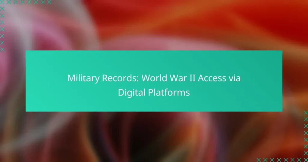 Military Records: World War II Access via Digital Platforms