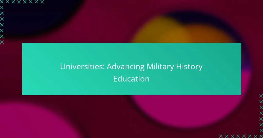 Universities: Advancing Military History Education