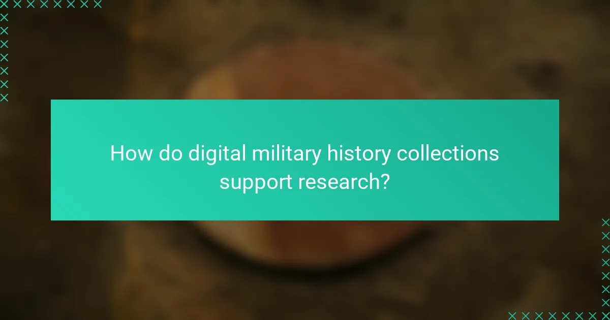 How do digital military history collections support research?