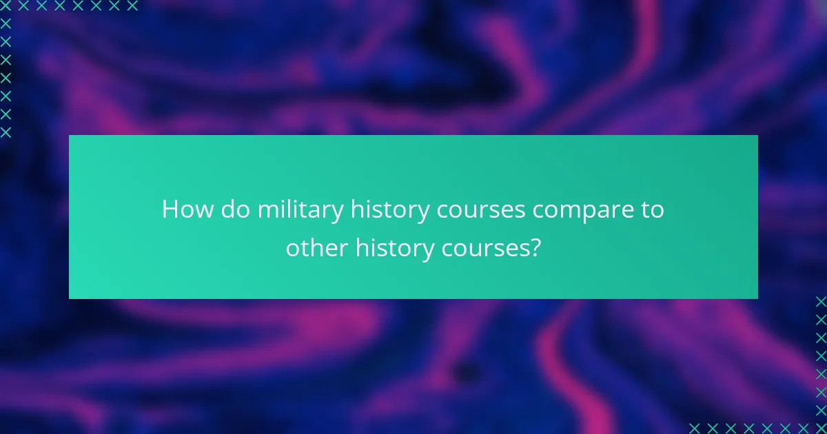 How do military history courses compare to other history courses?