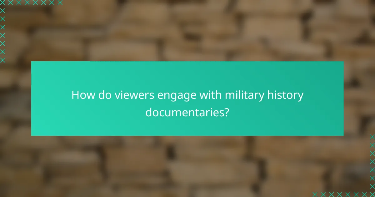 How do viewers engage with military history documentaries?