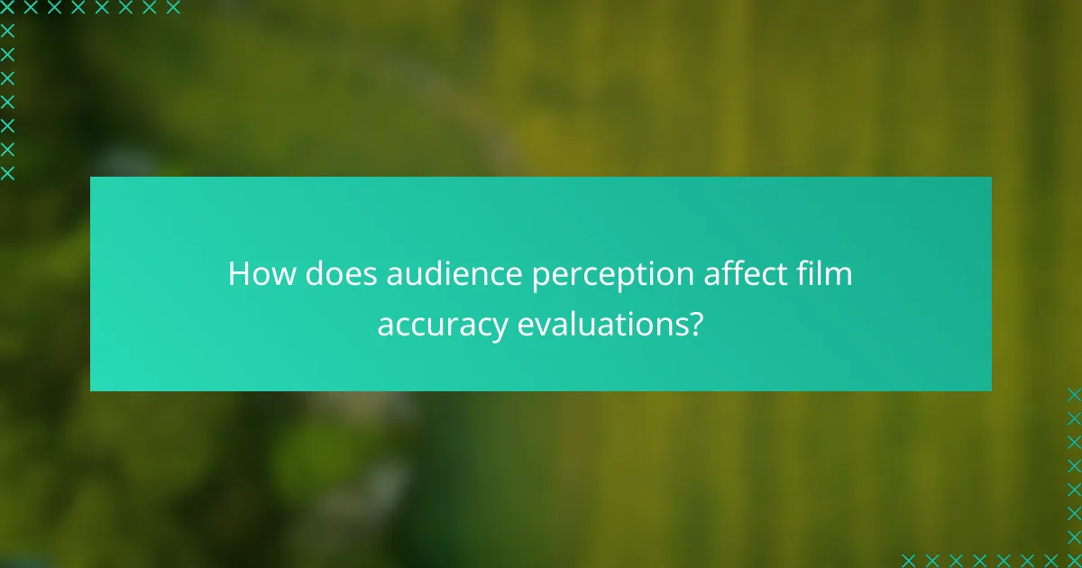 How does audience perception affect film accuracy evaluations?