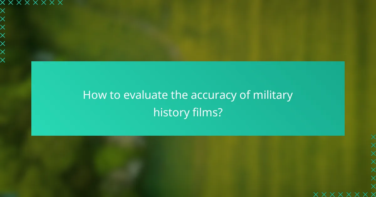 How to evaluate the accuracy of military history films?