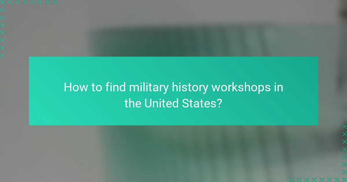How to find military history workshops in the United States?