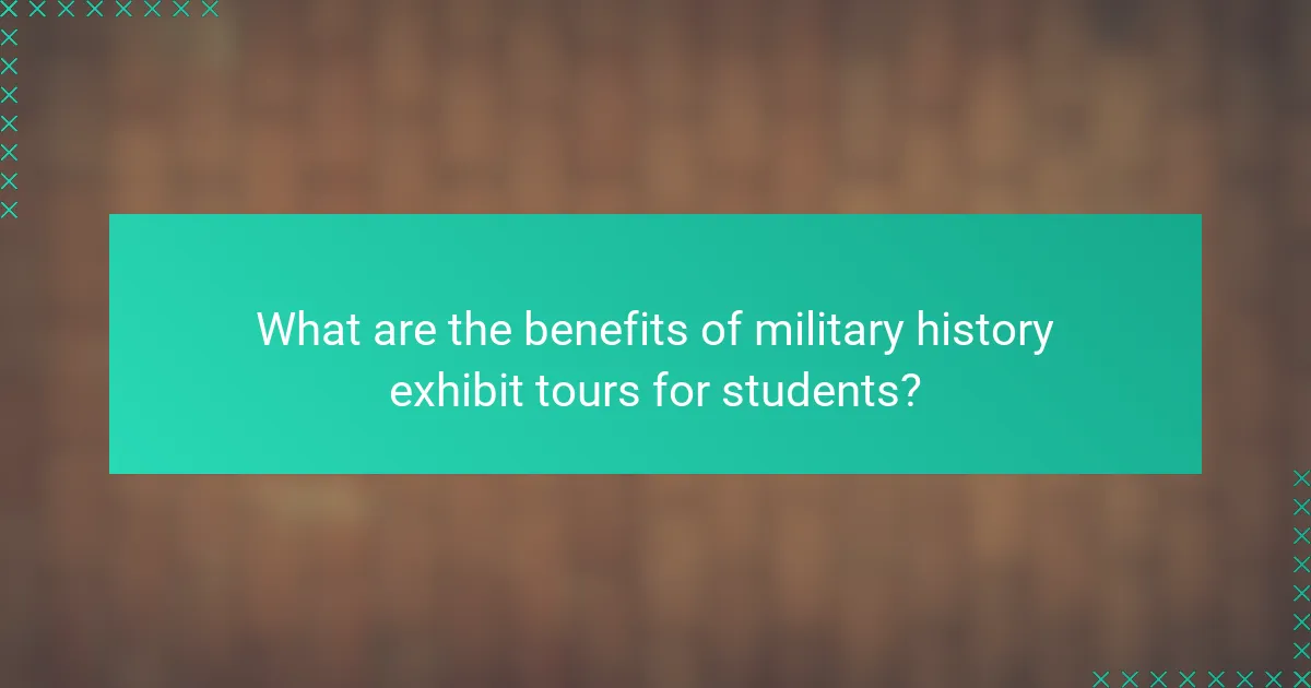What are the benefits of military history exhibit tours for students?