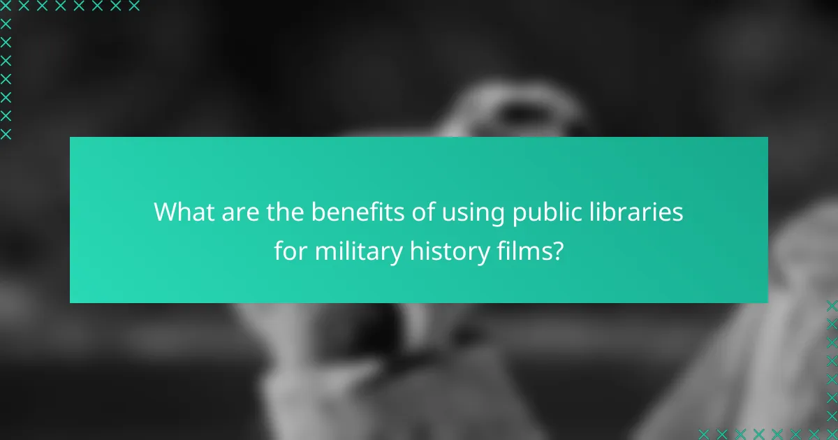 What are the benefits of using public libraries for military history films?