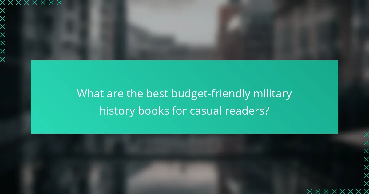 What are the best budget-friendly military history books for casual readers?