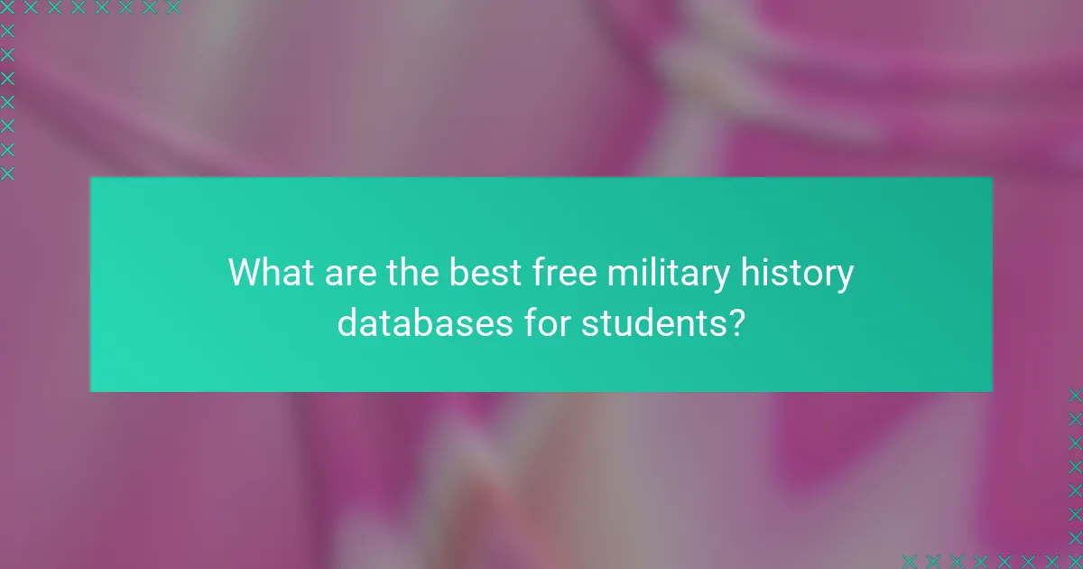 What are the best free military history databases for students?