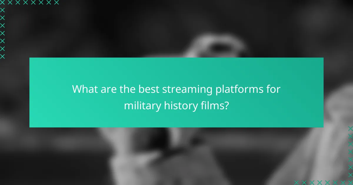 What are the best streaming platforms for military history films?
