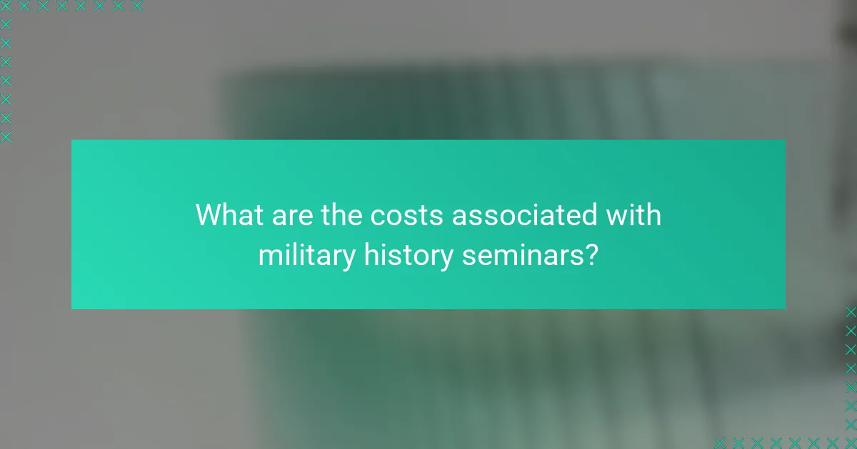What are the costs associated with military history seminars?