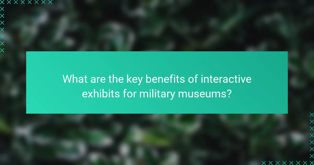 What are the key benefits of interactive exhibits for military museums?