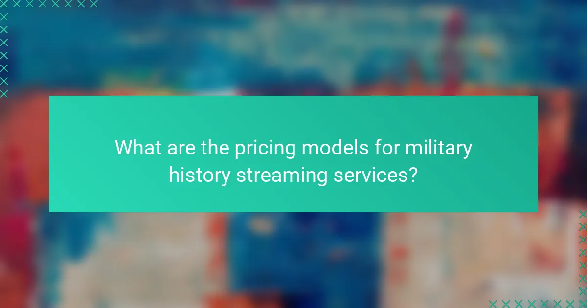 What are the pricing models for military history streaming services?