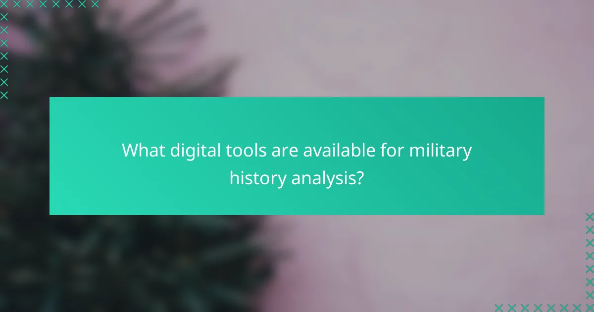 What digital tools are available for military history analysis?
