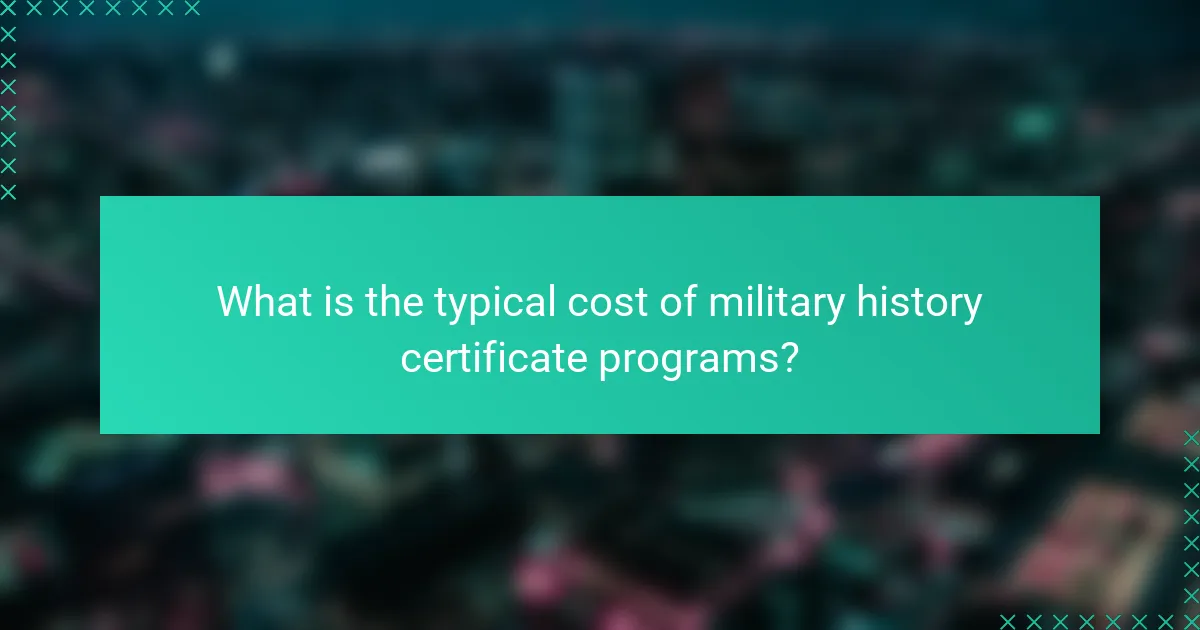 What is the typical cost of military history certificate programs?