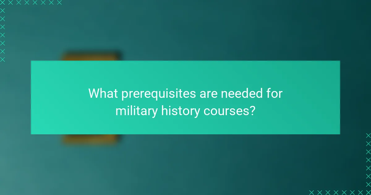 What prerequisites are needed for military history courses?