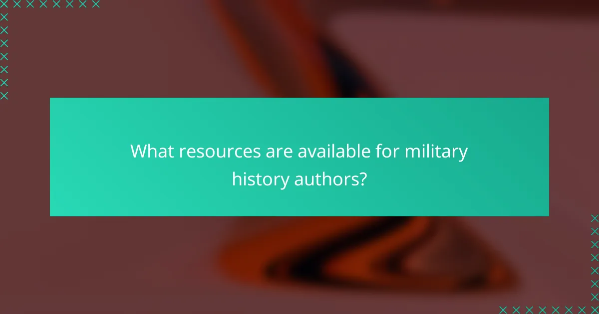 What resources are available for military history authors?