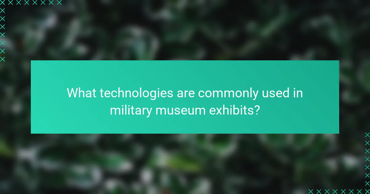 What technologies are commonly used in military museum exhibits?