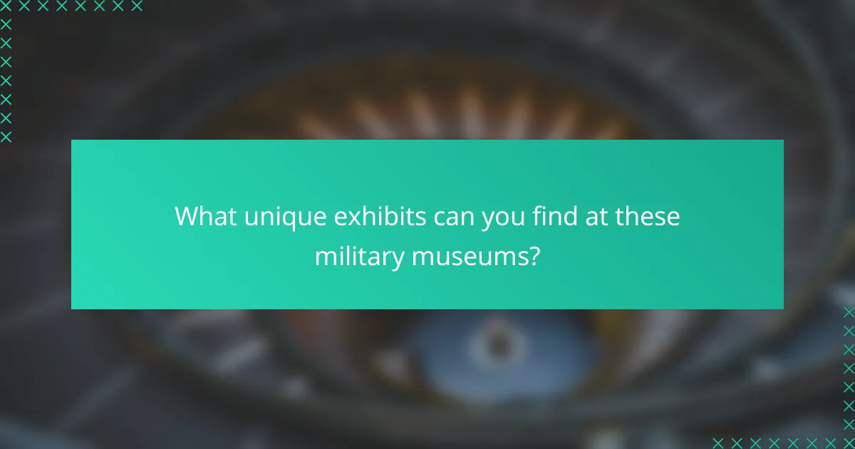 What unique exhibits can you find at these military museums?